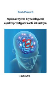 Okładka: Kryminalistyczno-kryminologiczne aspekty przestępstw na tle seksualnym