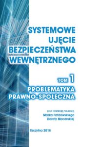 Okładka: Systemowe ujęcie bezpieczeństwa wewnętrznego. Problematyka prawno - społeczna, t.1