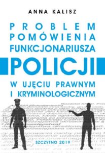 Okładka: Problem pomówienia funkcjonariusza Policji w ujęciu prawnym i kryminologicznym