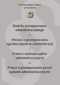 Okładka: Kodeks postępowania administracyjnego. Ustawa o postępowaniu egzekucyjnym w administracji. Prawo o ustroju sądów administracyjnych. Prawo o postępowaniu przed sądami administracyjnymi. Wydanie IX poprawione i uzupełnione
