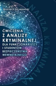 Okładka: Ćwiczenia z analizy kryminalnej dla funkcjonariuszy i studentów bezpieczeństwa wewnętrznego