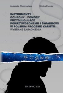 Okładka: INSTRUMENTY OCHRONY I POMOCY PRZYSŁUGUJĄCE POKRZYWDZONEMU I ŚWIADKOWI W POLSKIM PROCESIE KARNYM. WYBRANE ZAGADNIENIA