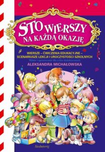 Okładka: Sto wierszy na każdą okazję. Wiersze - ćwiczenia edukacyjne - scenariusze lekcji i uroczystości szkolnych