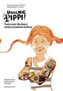 Okładka: Uwolnić Pippi!. Twórczość dla dzieci wobec przemian kultury