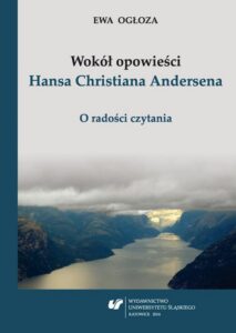 Okładka: Wokół opowieści Hansa Christiana Andersena. O radości czytania