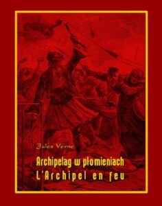 Okładka: Archipelag w płomieniach. L’Archipel en feu