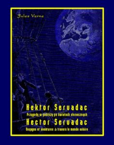 Okładka: Hektor Servadac. Przygody w podróży po światach słonecznych. Hector Servadac. Voyages et aventures à travers le monde solaire