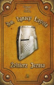 Okładka: Św. Ignacy Loyola - Żołnierz Jezusa