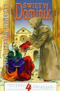 Okładka: Święty Dominik. Kaznodzieja różańców i założyciel zakonu dominikanów
