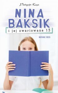 Okładka: Nina Baksik i jej zwariowane 13