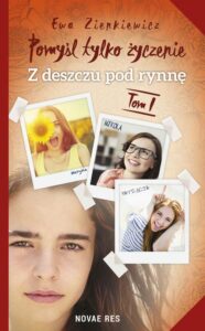 Okładka: Pomyśl tylko życzenie. Tom I. Z deszczu pod rynnę