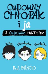 Okładka: Cudowny chłopak i ja: trzy cudowne historie