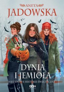 Okładka: Dynia i jemioła. Nietypowe historie świąteczne