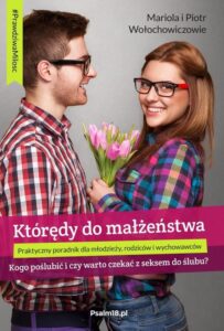 Okładka: KTÓRĘDY DO MAŁŻEŃSTWA - kogo poślubić i czy warto czekać z seksem do ślubu?