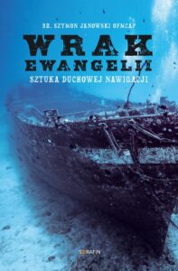Okładka: Wrak Ewangelii. Sztuka duchowej nawigacji