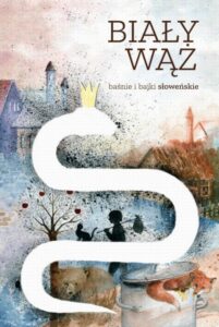 Okładka: Biały wąż. Baśnie i bajki słoweńskie
