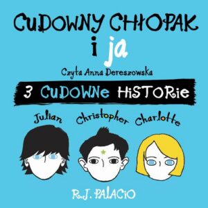 Okładka: Cudowny chłopak i ja: trzy cudowne historie