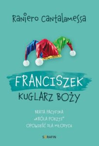 Okładka: Franciszek. Kuglarz Boży - brata Pacyfika "króla poezji" opowieść dla młodych