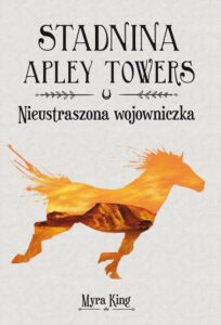 Okładka: Stadnina Apley Towers. Tom 4. Nieustraszona wojowniczka