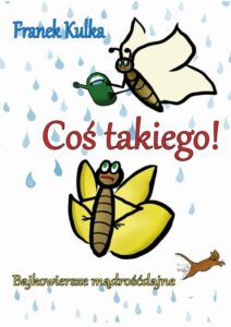 Okładka: Coś takiego! Bajkowiersze mądrośćdajne