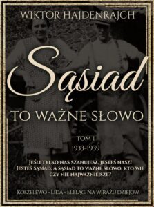 Okładka: Sąsiad to ważne słowo. Tom I: Koszelewo - Lida - Wilno. Na wirażu dziejów.
