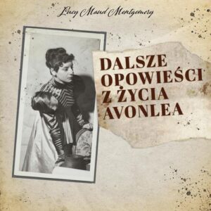 Okładka: Dalsze opowieści z życia Avonlea