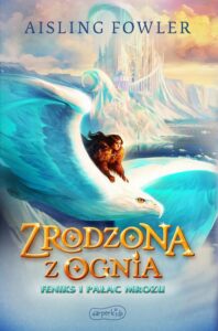 Okładka: Zrodzona z ognia. Feniks i Pałac Mrozu