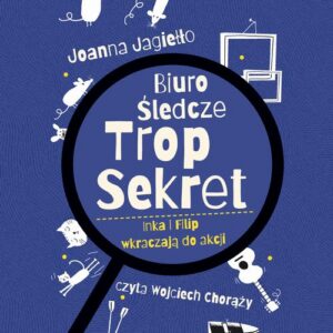Okładka: Biuro Śledcze Trop Sekret. Inka i Filip wkraczają do akcji
