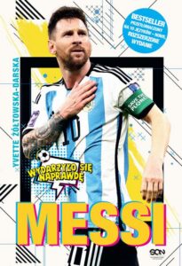 Okładka: Messi. Mały chłopiec, który został wielkim piłkarzem (seria "Wydarzyło się naprawdę")