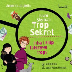 Okładka: Inka i Filip i fałszywe tropy. Biuro śledcze Trop Sekret. Tom 3