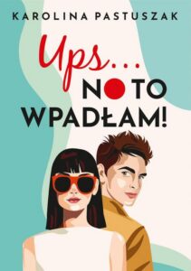 Okładka: Ups… No to wpadłam!