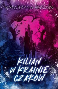 Okładka: Kilian w Krainie Czarów