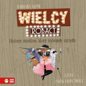 Okładka: Wielcy Robacy. Historie insektów, które rozwinęły skrzydła