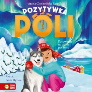 Okładka: Pozytywka Poli. Polowanie na zorzę polarną