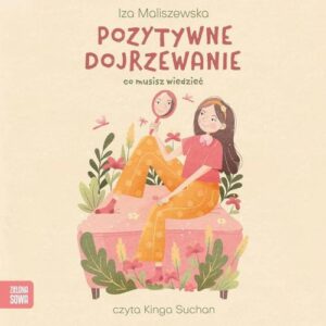 Okładka: Pozytywne dojrzewanie. Co musisz wiedzieć