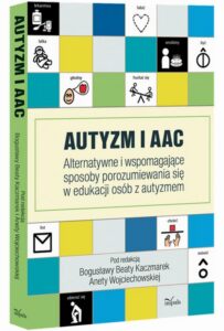 Okładka: Autyzm i AAC. Alternatywne i wspomagające sposoby porozumiewania się w edukacji osób z autyzmem