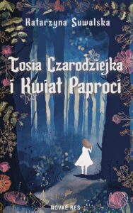 Okładka: Tosia Czarodziejka i Kwiat Paproci