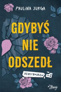 Okładka: Gdybyś nie odszedł. Heartbroken. Tom 2