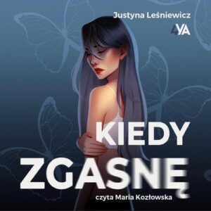 Okładka: Kiedy zgasnę