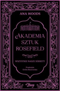 Okładka: Wszystkie nasze sekrety. Akademia Sztuk Rosefield. Tom 1