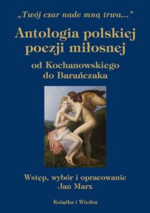 Okładka: ANTOLOGIA POLSKIEJ POEZJI MIŁOSNEJ WYDANIE PIĄTE, ZMIENIONE I UZUPEŁNIONE