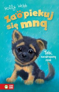 Okładka: Zaopiekuj się mną. Tobi, nieustraszony psiak