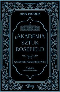Okładka: Wszystkie nasze obietnice. Akademia Sztuk Rosefield. Tom 2