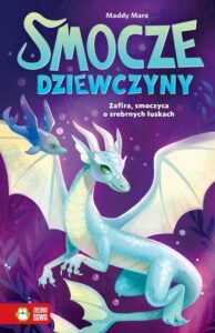Okładka: Smocze Dziewczyny. Zafira, smoczyca o srebrnych łuskach
