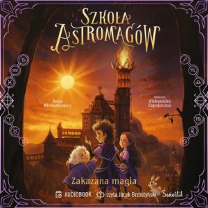 Okładka: Zakazana magia. Szkoła Astromagów. Tom 2