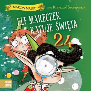 Okładka: Elf Mareczek ratuje święta. 24 przygody