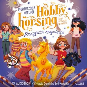Okładka: Przyjaźń zwycięża. Hobby horsing, czyli przyjaźń w galopie. Tom 3