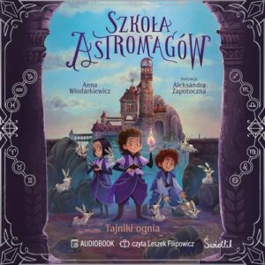 Okładka: Tajniki ognia. Szkoła Astromagów. Tom 3