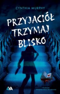 Okładka: Przyjaciół trzymaj blisko