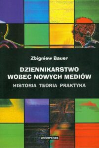 Okładka: Dziennikarstwo wobec nowych mediów. Historia, teoria, praktyka